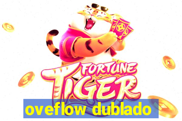 oveflow dublado