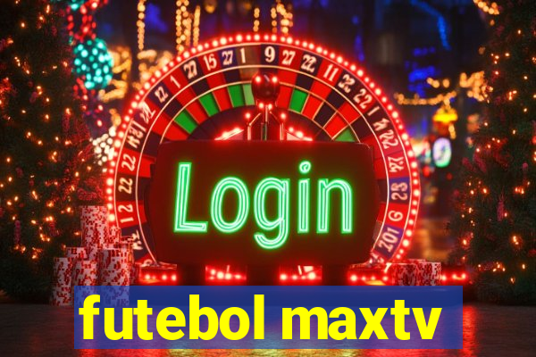 futebol maxtv