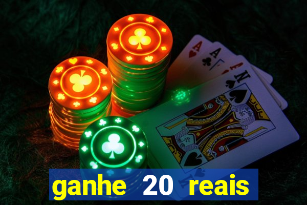 ganhe 20 reais para apostar cassino