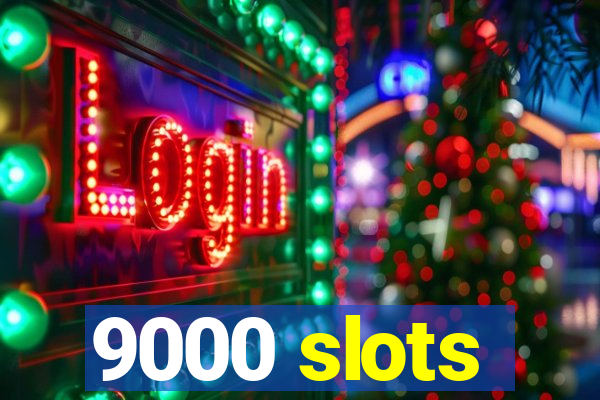 9000 slots