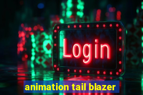 animation tail blazer