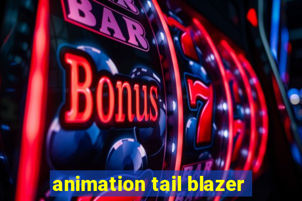 animation tail blazer