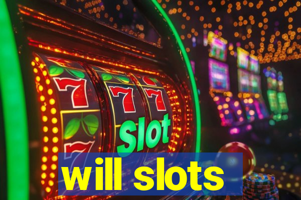 will slots