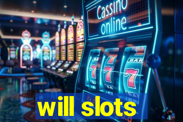 will slots