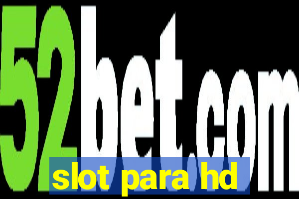 slot para hd