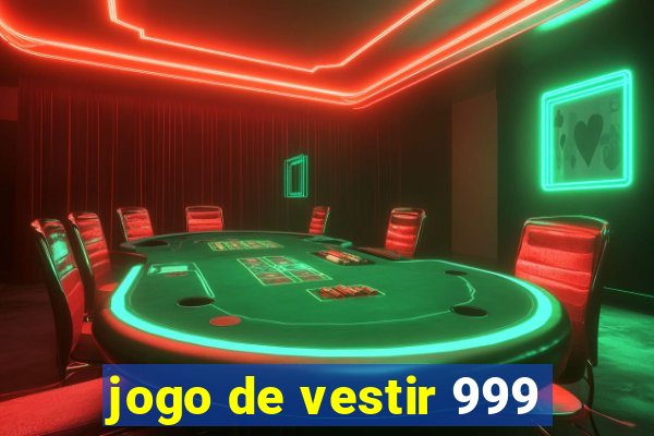 jogo de vestir 999