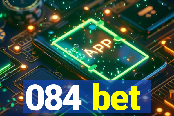 084 bet