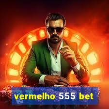 vermelho 555 bet