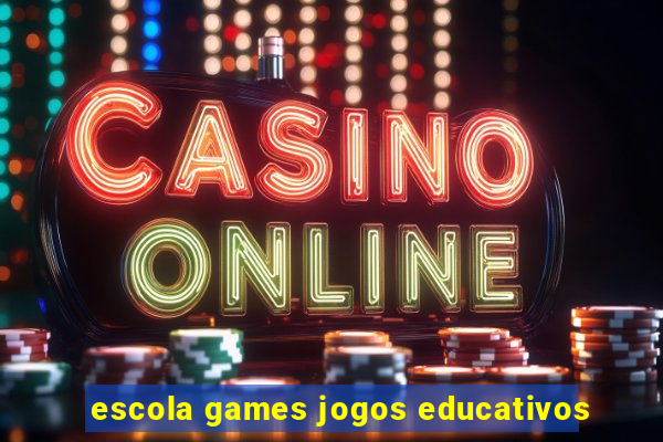 escola games jogos educativos