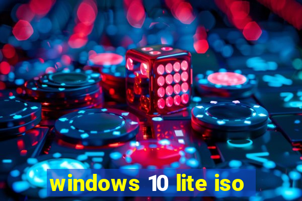 windows 10 lite iso