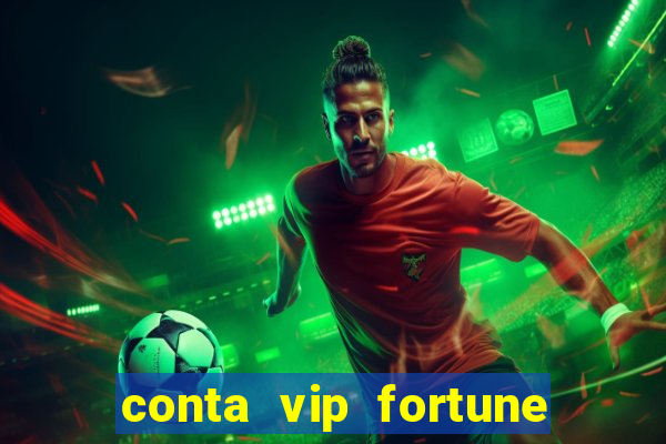 conta vip fortune tiger e confiável