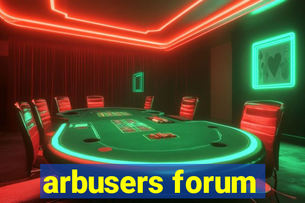 arbusers forum