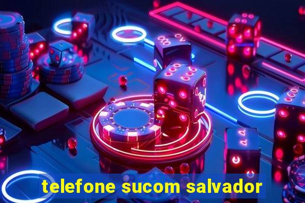 telefone sucom salvador