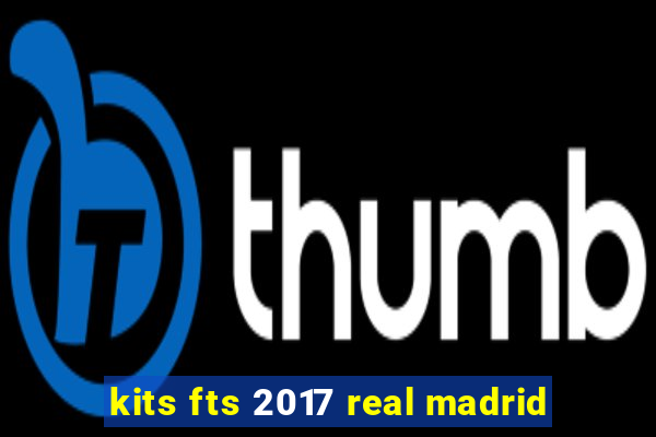 kits fts 2017 real madrid