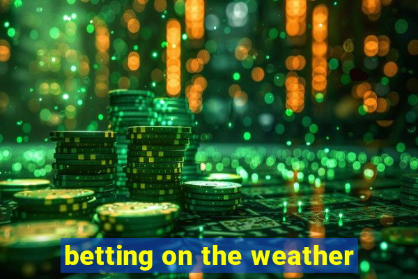 betting on the weather