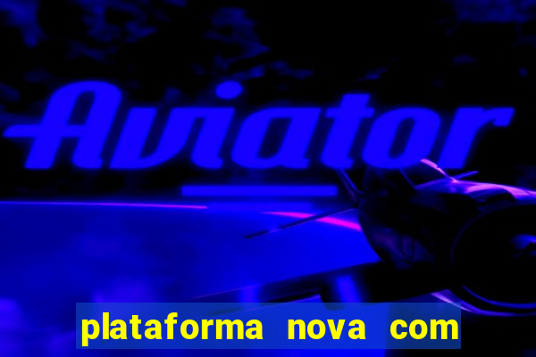 plataforma nova com b么nus de cadastro plataforma com bonus de cadastro facebook