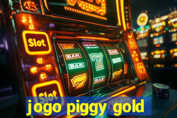 jogo piggy gold