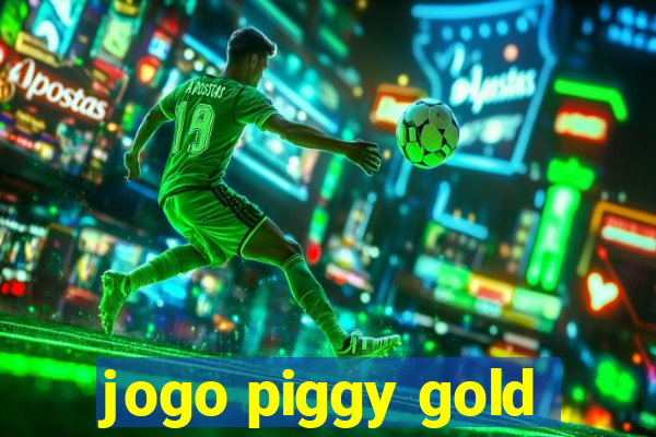 jogo piggy gold