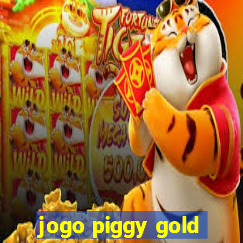 jogo piggy gold