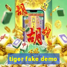 tiger fake demo