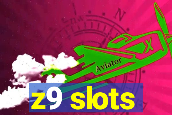 z9 slots