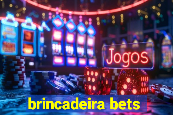 brincadeira bets