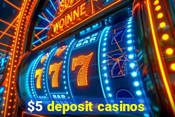 $5 deposit casinos