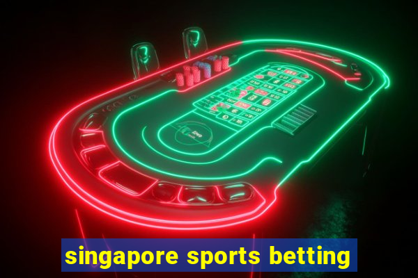 singapore sports betting