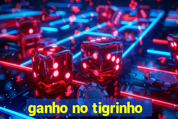 ganho no tigrinho