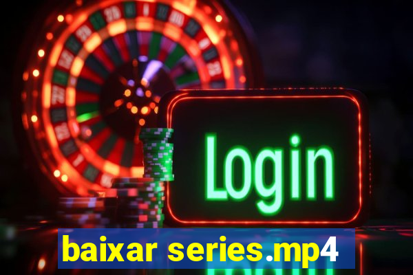 baixar series.mp4