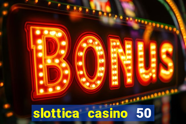 slottica casino 50 free spins