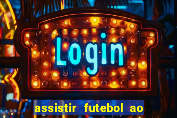 assistir futebol ao vivo rcm