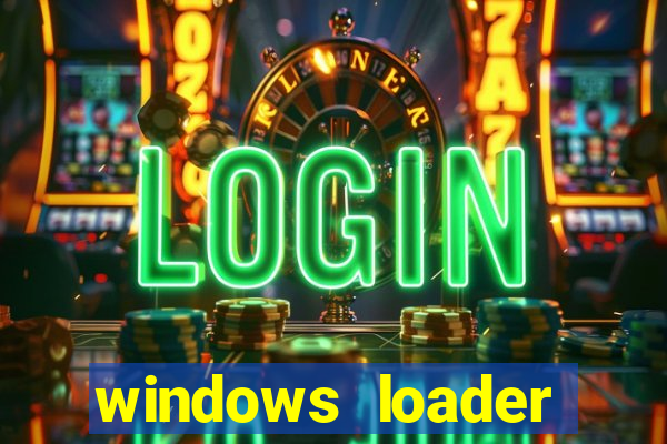 windows loader ativador windows 7