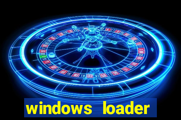 windows loader ativador windows 7