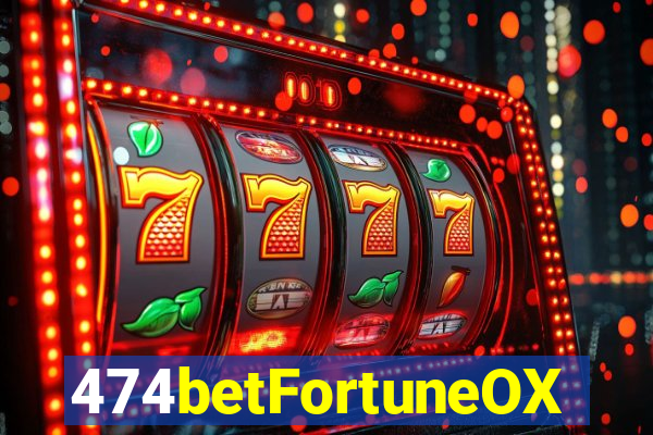 474betFortuneOX