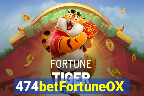 474betFortuneOX