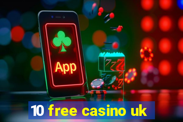 10 free casino uk