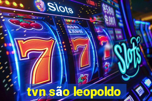 tvn são leopoldo