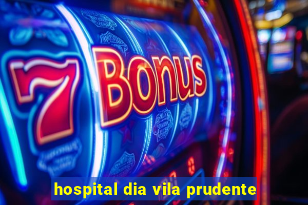 hospital dia vila prudente