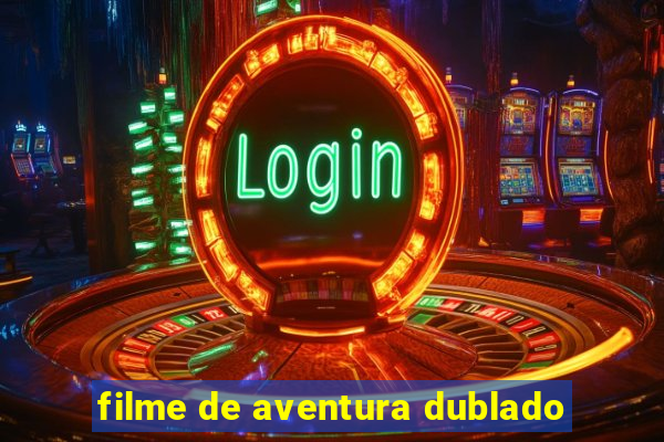 filme de aventura dublado