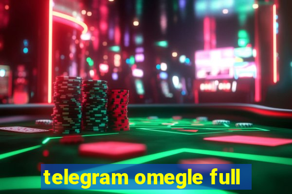 telegram omegle full