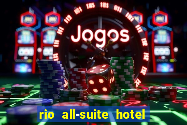 rio all-suite hotel & casino