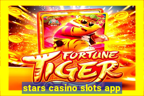 stars casino slots app