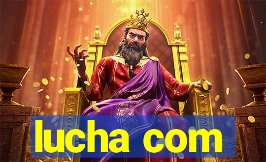 lucha com