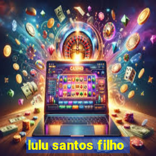 lulu santos filho