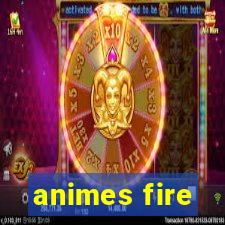 animes fire