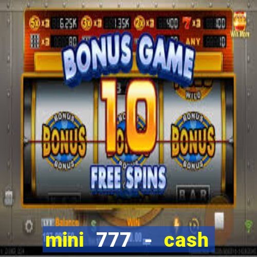 mini 777 - cash slot machine