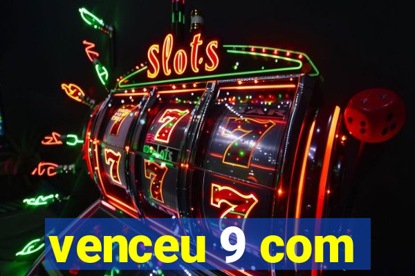 venceu 9 com