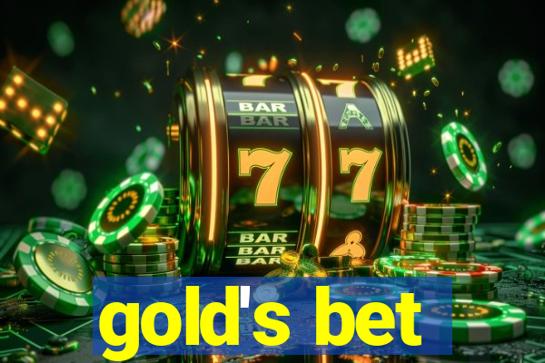 gold's bet