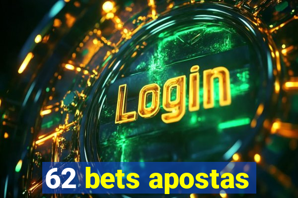 62 bets apostas